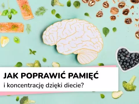 Jak poprawić koncentrację i pamięć dzięki diecie