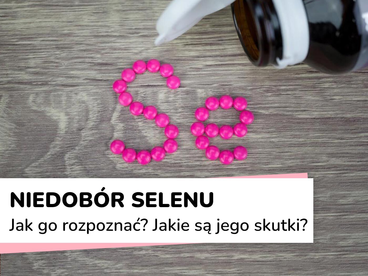 Niedobór selenu – jak go rozpoznać i jakie mogą być jego skutki?