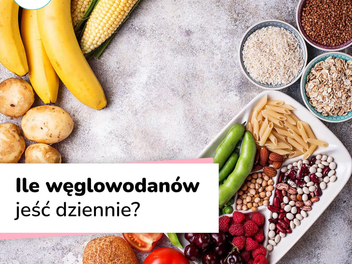 ILE WĘGLOWODAN&Oacute;W JEŚĆ DZIENNIE?