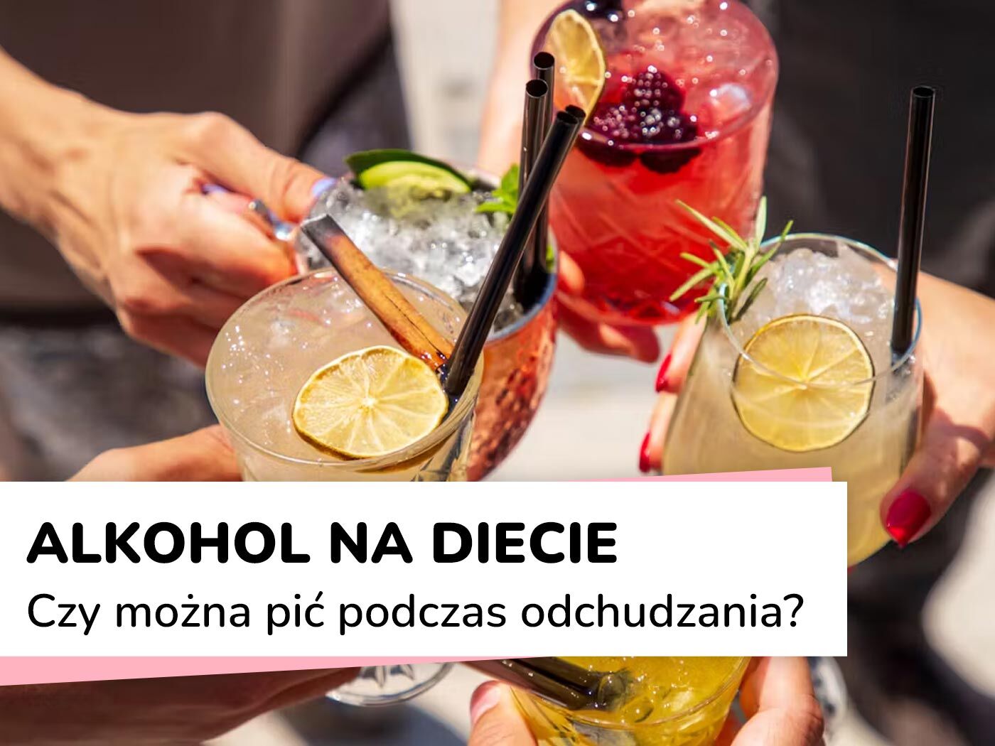 Alkohol na diecie – czy można pić podczas odchudzania?